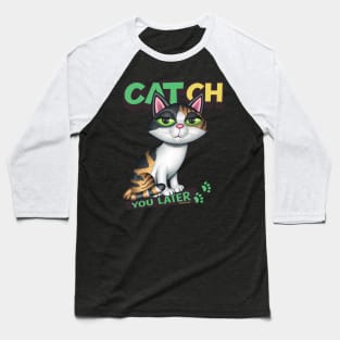 CATch You Later Baseball T-Shirt